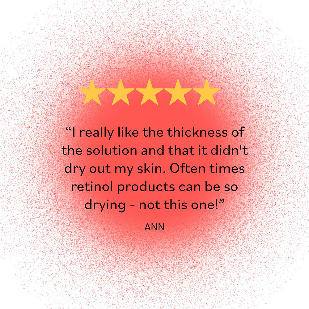 Five-star customer review: 'I really like the thickness of the solution and that it didn't dry out my skin. Often times retinol products can be so drying - not this one!' highlighting the non-drying formula of the retinol serum.