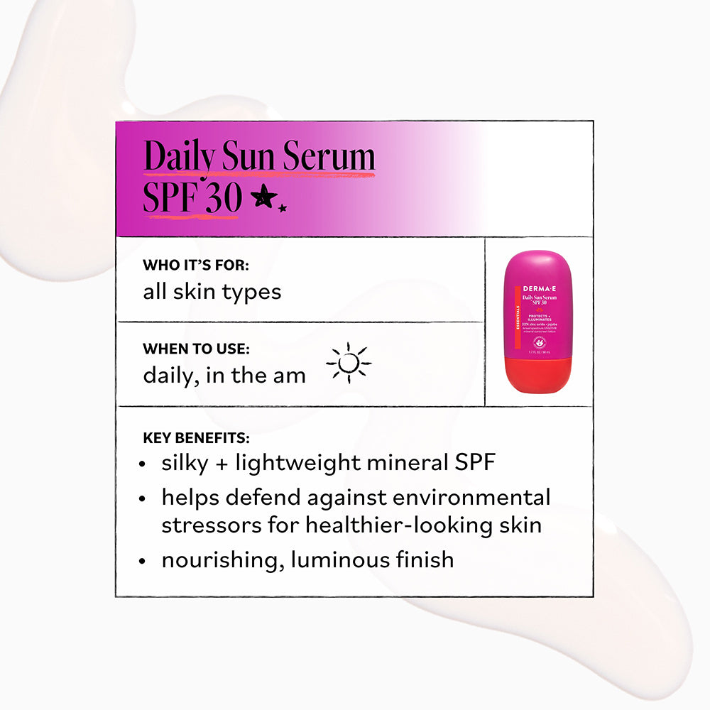 Derma E Daily Sun Serum SPF 30 for all skin types, lightweight mineral sunscreen used daily in the morning to protect against environmental damage and deliver a luminous finish.