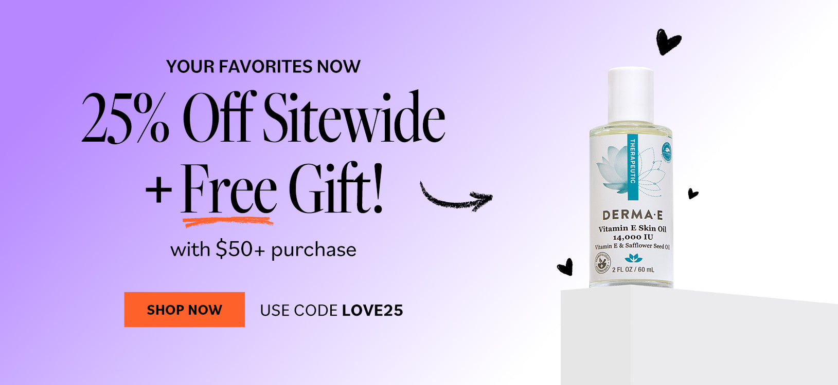 Banner that features a Vitamin E Skin Oil, and text reads "Your favorites now 25% off plus free gift with $50 purchase. Use Code LOVE25. Shop Now"