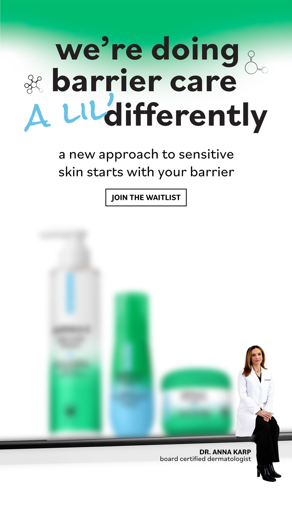 A promotional graphic with the headline 'we're doing barrier care differently' and a subtext about sensitive skin and a join-the-waitlist button. The design includes a green-to-white gradient header, blurred skincare bottles and a jar in the background, a small photo of Dr.