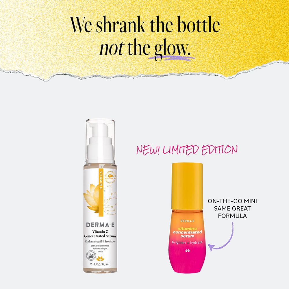 We shrank the bottle, not the glow. Featuring the new limited edition Vitamin C Concentrated Serum Mini by DERMA E.